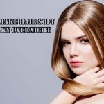 HOW-TO-MAKE-HAIR-SOFT-AND-SILKY-OVERNIGHT