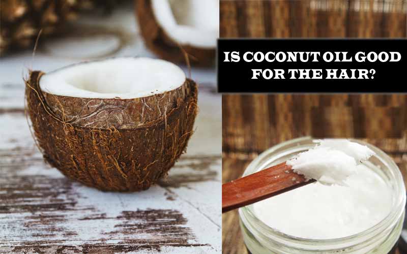 IS COCONUT OIL GOOD FOR THE HAIR? AN EASY AND DEFINITIVE GUIDE ABOUT COCONUT OIL 1 Is-Coconut-Oil-Good-For-The-Hair