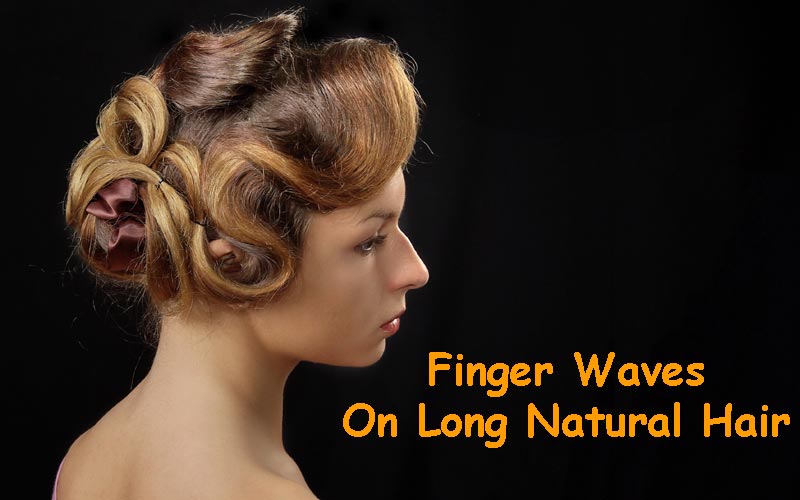 Finger Waves On Long Natural Hair How To Make Finger Waves On Long Hair Hair Guider