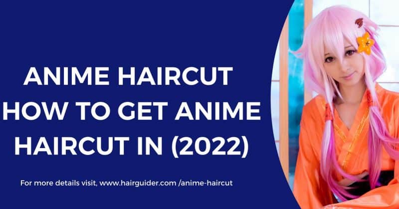 Anime-Haircut-How-To-Get-Anime-Haircut-In-2022